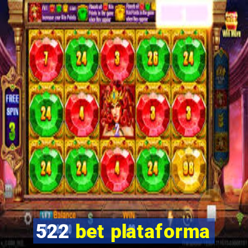 522 bet plataforma